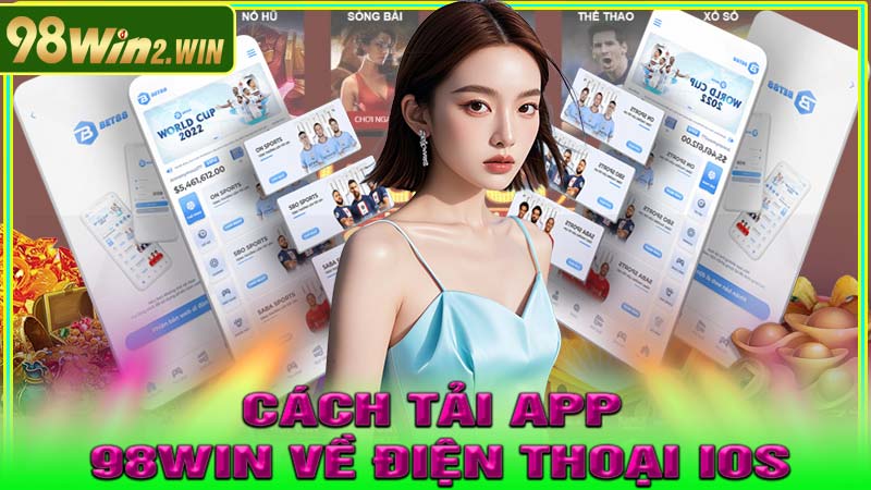 Cách tải app 98win về điện thoại IOS
