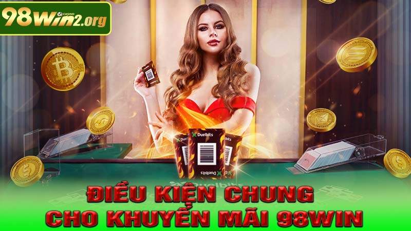 Điều kiện chung cho Khuyến Mãi 98win