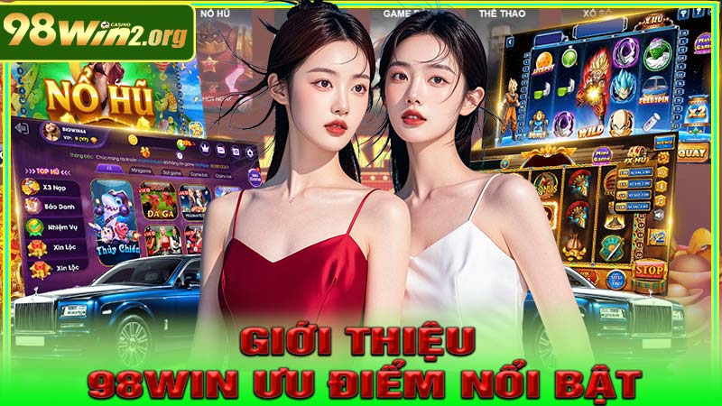 Giới thiệu 98Win có những ưu điểm nổi bật nào