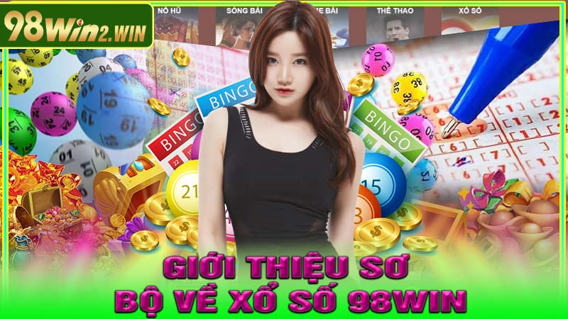 Giới thiệu sơ bộ về xổ số 98win