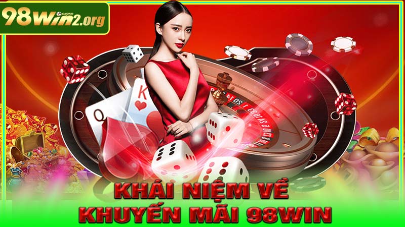 Khái niệm về Khuyến Mãi 98win