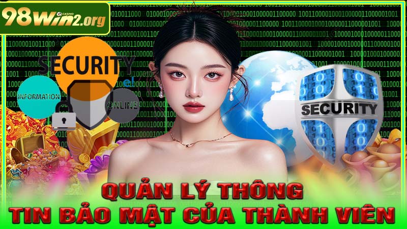 Thông tin bảo mật của hội viên được quản lý chặt chẽ